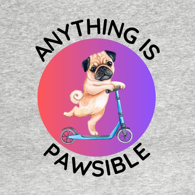 Anything Is Pawsible | Cute Dog Pun by Allthingspunny